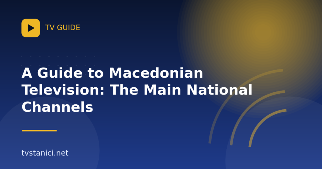 A Guide to Macedonian Television: The Main National Channels