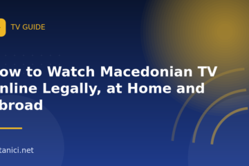 How to Watch Macedonian TV Online Legally, at Home and Abroad