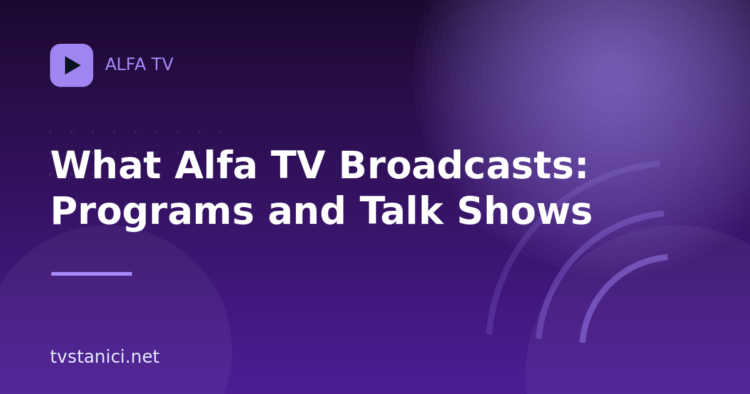 What Alfa TV Broadcasts: Programs and Talk Shows