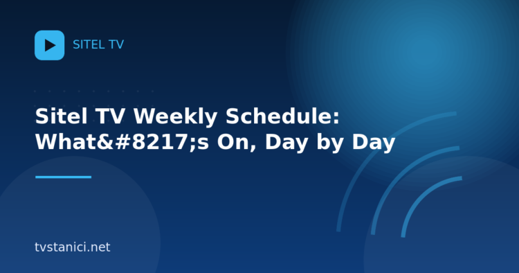 Sitel TV Weekly Schedule: What’s On, Day by Day