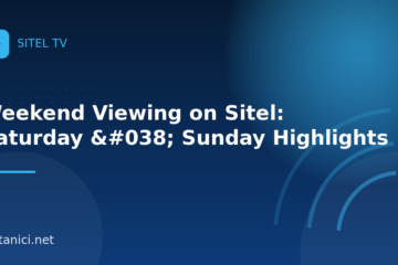 Weekend Viewing on Sitel: Saturday & Sunday Highlights
