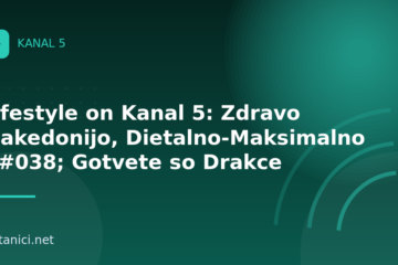 Lifestyle on Kanal 5: Zdravo Makedonijo, Dietalno-Maksimalno & Gotvete so Drakce